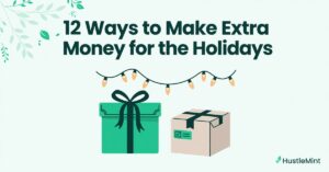 HustleMint graphic of gift boxes under holiday string lights with the text '12 Ways to Make Extra Money for the Holidays'